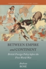 Between Empire and Continent : British Foreign Policy before the First World War - Book