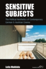 Sensitive Subjects : The Political Aesthetics of Contemporary German and Austrian Cinema - eBook