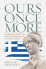 Ours Once More : Folklore, Ideology, and the Making of Modern Greece - eBook