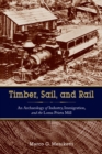 Timber, Sail, and Rail : An Archaeology of Industry, Immigration, and the Loma Prieta Mill - eBook