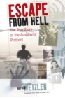 Escape From Hell : The True Story of the Auschwitz Protocol - Book