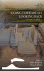 Going Forward by Looking Back : Archaeological Perspectives on Socio-Ecological Crisis, Response, and Collapse - Book