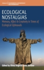 Ecological Nostalgias : Memory, Affect and Creativity in Times of Ecological Upheavals - Book