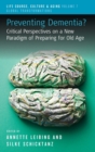 Preventing Dementia? : Critical Perspectives on a New Paradigm of Preparing for Old Age - Book