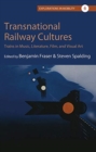 Transnational Railway Cultures : Trains in Music, Literature, Film, and Visual Art - Book