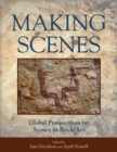Making Scenes : Global Perspectives on Scenes in Rock Art - eBook