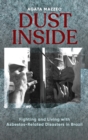 Dust Inside : Fighting and Living with Asbestos-Related Disasters in Brazil - Book