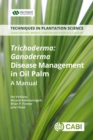 Trichoderma: Ganoderma Disease Control in Oil Palm : A Manual - Book