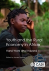 Youth and the Rural Economy in Africa : Hard Work and Hazard - Book