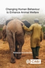 Changing Human Behaviour to Enhance Animal Welfare - Book