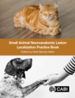 Small Animal Neuroanatomic Lesion Localization Practice Book - Book