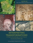 Interpreting Transformations of People and Landscapes in Late Antiquity and the Early Middle Ages : Archaeological Approaches and Issues - eBook