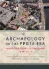 Archaeology in the PPG16 Era : Investigations in England 1990-2010 - eBook