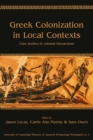 Greek Colonization in Local Contexts : Case studies in colonial interactions - eBook