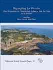 Repeopling La Manche : New Perspectives on Neanderthal Archaeology and Landscapes from La Cotte de St Brelade - Book