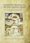 Everyday Products in the Middle Ages : Crafts, Consumption and the individual in Northern Europe c. AD 800-1600 - Book