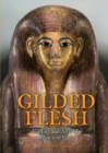 Gilded Flesh : Coffins and Afterlife in Ancient Egypt - eBook