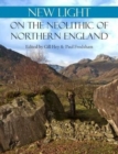 New Light on the Neolithic of Northern England - Book