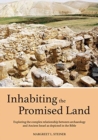 Inhabiting the Promised Land : Exploring the Complex Relationship between Archaeology and Ancient Israel as Depicted in the Bible - Book