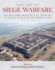 The Art of Siege Warfare and Military Architecture from the Classical World to the Middle Ages - Book