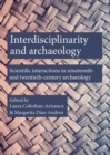 Interdisciplinarity and Archaeology : Scientific Interactions in Nineteenth- and Twentieth-Century Archaeology - eBook