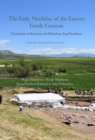 The Early Neolithic of the Eastern Fertile Crescent : Excavations at Bestansur and Shimshara, Iraqi Kurdistan - Book
