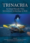 Trinacria, 'An Island Outside Time' : International Archaeology in Sicily - Book
