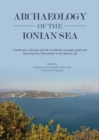 Archaeology of the Ionian Sea : Landscapes, seascapes and the circulation of people, goods and ideas from the Palaeolithic to the end of the Bronze Age - eBook