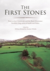 The First Stones : Penywyrlod, Gwernvale and the Black Mountains Neolithic Long Cairns of South-East Wales - Book