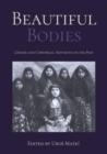 Beautiful Bodies : Gender and Corporeal Aesthetics in the Past - Book