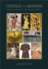 Textiles in Motion : Dress for Dance in the Ancient World - Book