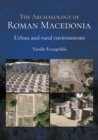 The Archaeology of Roman Macedonia : Urban and Rural Environments - eBook