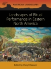 Landscapes of Ritual Performance in Eastern North America - eBook