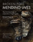 Broken Pots, Mending Lives : The Archaeology of Operation Nightingale - Book
