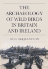 The Archaeology of Wild Birds in Britain and Ireland - eBook