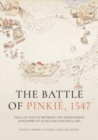 The Battle of Pinkie, 1547 : The Last Battle Between the Independent Kingdoms of Scotland and England - Book