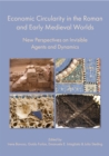 Economic Circularity in the Roman and Early Medieval Worlds : New Perspectives on Invisible Agents and Dynamics - eBook