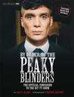 By Order of the Peaky Blinders : The Official Companion to the Hit TV Series - Book