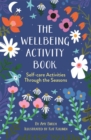 The Wellbeing Activity Book : Self-care Activities Through the Seasons - Book