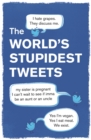 The World’s Stupidest Tweets - Book