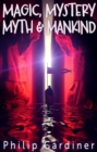 Magic, Mystery, Myth & Mankind - eBook
