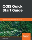 QGIS Quick Start Guide : A beginner's guide to getting started with QGIS 3.4 - eBook