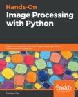 Hands-On Image Processing with Python : Expert techniques for advanced image analysis and effective interpretation of image data - eBook