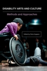 Disability Arts and Culture : Methods and Approaches - Book