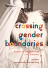 Crossing Gender Boundaries : Fashion to Create, Disrupt and Transcend - eBook