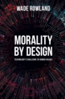 Morality by Design - Technology's Challenge to Human Values - Book