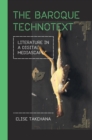 The Baroque Technotext : Literature in a Digital Mediascape - Book