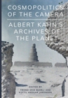 Cosmopolitics of the Camera : Albert Kahn’s Archives of the Planet - Book