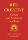 Red Creative : Culture and Modernity in China - Book