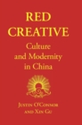 Red Creative : Culture and Modernity in China - Book